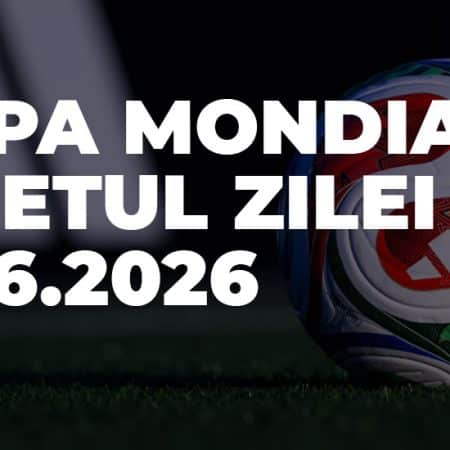 Biletul zilei Cupa Mondiala 26 iunie 2026 in cota 25 la pariuri Netbet